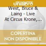 West, Bruce & Laing - Live At Circus Krone, Frankfurt. April 13, 1973 cd