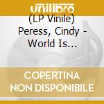 (LP Vinile) Peress, Cindy - World Is Watching cd