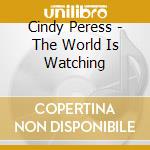 Cindy Peress - The World Is Watching cd