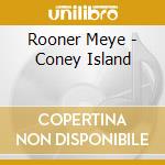 Rooner Meye - Coney Island cd musicale di Rooner Meye