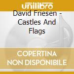 David Friesen - Castles And Flags cd musicale di David Friesen