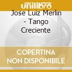 Jose Luiz Merlin - Tango Creciente