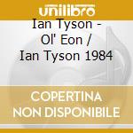 Ian Tyson - Ol' Eon / Ian Tyson 1984 cd musicale