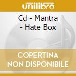 Cd - Mantra - Hate Box cd musicale di MANTRA