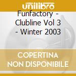 Funfactory - Clubline Vol 3 - Winter 2003 cd