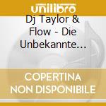 Dj Taylor & Flow - Die Unbekannte Dimension cd