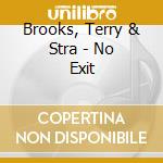 Brooks, Terry & Stra - No Exit cd