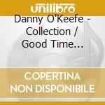 Danny O'Keefe - Collection / Good Time Charlie'S Got The Blues cd