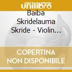 Baiba Skridelauma Skride - Violin Sonatas Pieces cd