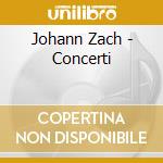 Johann Zach - Concerti