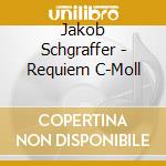 Jakob Schgraffer - Requiem C-Moll cd musicale di Jakob Schgraffer