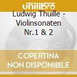 Ludwig Thuille - Violinsonaten Nr.1 & 2 cd