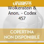 Wolkenstein & Anon. - Codex 457 cd musicale di Wolkenstein & Anon.