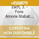 Zach, J. - Fons Amoris-Stabat Mater/ cd musicale di Zach, J.