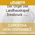 Der Orgel Der Landhauskapel Innsbruck - Peter Waldner cd