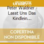 Peter Waldner - Lasst Uns Das Kindlein Wiegen-Weihnachtsmusik cd