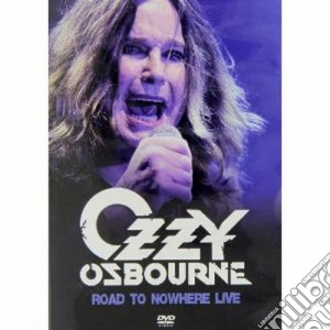 (Music Dvd) Osbourne, Ozzy - Road To Nowhere Live cd musicale di Ozzy Osbourne