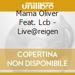 Mama Oliver Feat. Lcb - Live@reigen cd