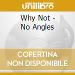 Why Not - No Angles cd