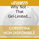 Why Not - That Girl-Limited Edition cd