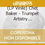 (LP Vinile) Chet Baker - Trumpet Artistry (Natural Clear Vinyl) vinile