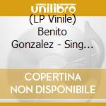 (LP Vinile) Benito Gonzalez - Sing To The World vinile