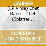 (LP Vinile) Chet Baker - Chet (Splatter Vinyl) vinile