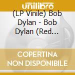 (LP Vinile) Bob Dylan - Bob Dylan (Red Vinyl) vinile