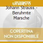 Johann Strauss - Beruhmte Marsche cd musicale