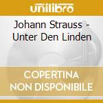 Johann Strauss - Unter Den Linden cd musicale di Strauss & Strauss