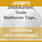 Zeitdokument: Tiroler Beethoven Tage (2 Cd) cd