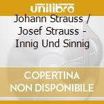Johann Strauss / Josef Strauss - Innig Und Sinnig cd