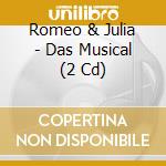 Romeo & Julia - Das Musical (2 Cd) cd