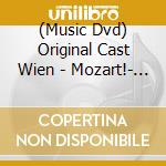 (Music Dvd) Original Cast Wien - Mozart!- Das Musical-Gesamtaufnahme cd