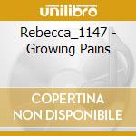 Rebecca_1147 - Growing Pains cd musicale di Rebecca_1147