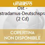 Ost - Nostradamus-Deutschsprach (2 Cd) cd