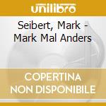 Seibert, Mark - Mark Mal Anders