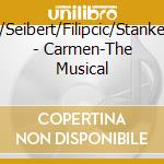 Gomes/Seibert/Filipcic/Stanke/Antoni - Carmen-The Musical