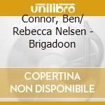 Connor, Ben/ Rebecca Nelsen - Brigadoon cd