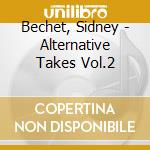 Bechet, Sidney - Alternative Takes Vol.2 cd
