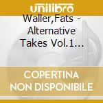 Waller,Fats - Alternative Takes Vol.1 (1923-1929) cd musicale di Waller,Fats