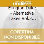 Ellington,Duke - Alternative Takes Vol.3 (1931-1933) cd
