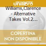 Williams,Clarence - Alternative Takes Vol.2 (1929-1938) cd