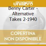 Benny Carter - Alternative Takes 2-1940 cd