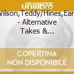 Wilson,Teddy/Hines,Earl/ - Alternative Takes & Supplement (1935-1949) cd musicale di Wilson,Teddy/Hines,Earl/