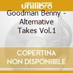 Goodman Benny - Alternative Takes Vol.1 cd