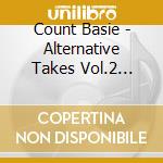 Count Basie - Alternative Takes Vol.2 (1940-1941) cd musicale di Basie,Count