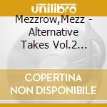 Mezzrow,Mezz - Alternative Takes Vol.2 (1947) cd