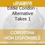 Eddie Condon - Alternative Takes 1 cd