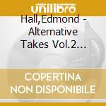 Hall,Edmond - Alternative Takes Vol.2 (1944) cd